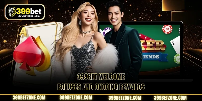 399BET welcome bonuses and ongoing rewards