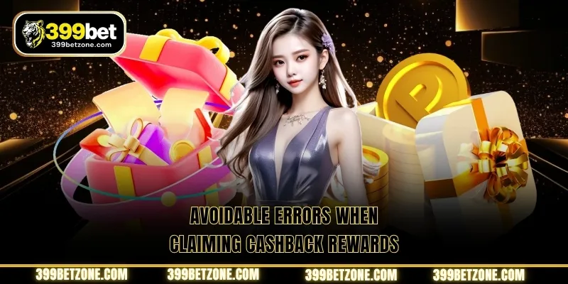 Avoidable Errors When Claiming Cashback Rewards