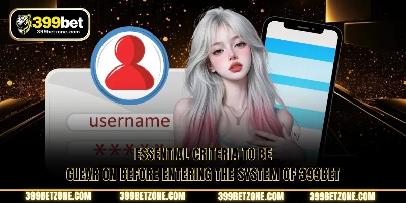 Essential criteria to be clear on before entering the system of 399BET