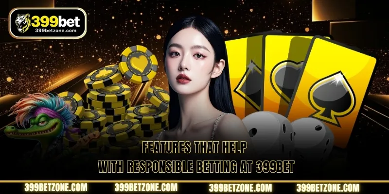 Features that help with responsible betting at 399BET