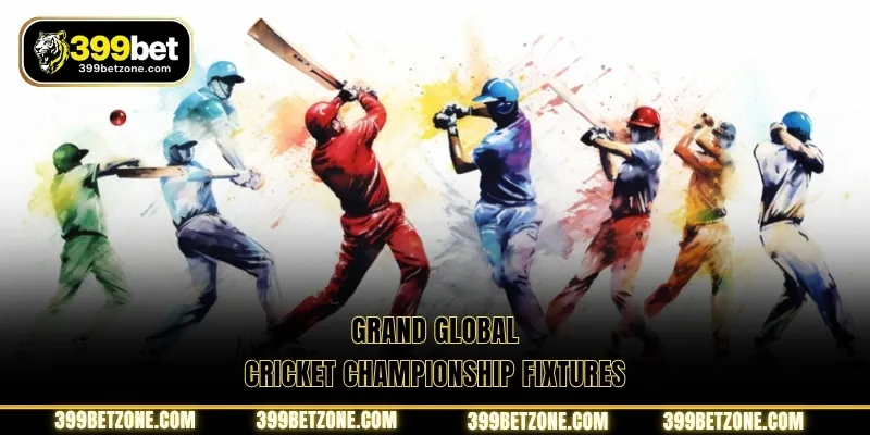Grand global Cricket championship fixtures