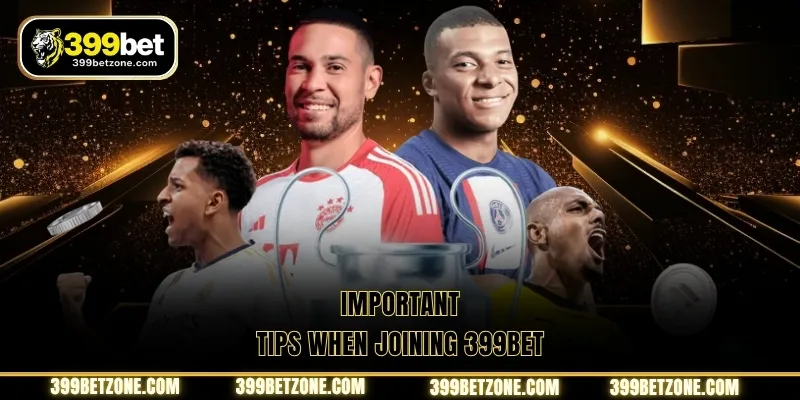 Important tips when joining 399BET