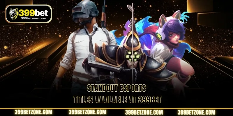Standout esports titles available at 399BET