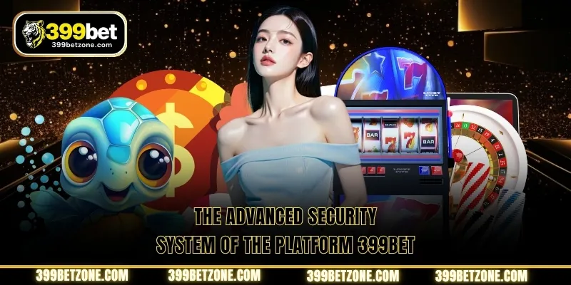 The advanced security system of the platform 399BET