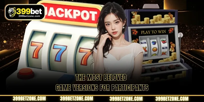The most beloved game versions for participants