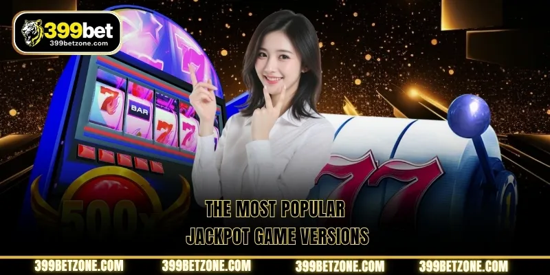 The most popular jackpot game versions