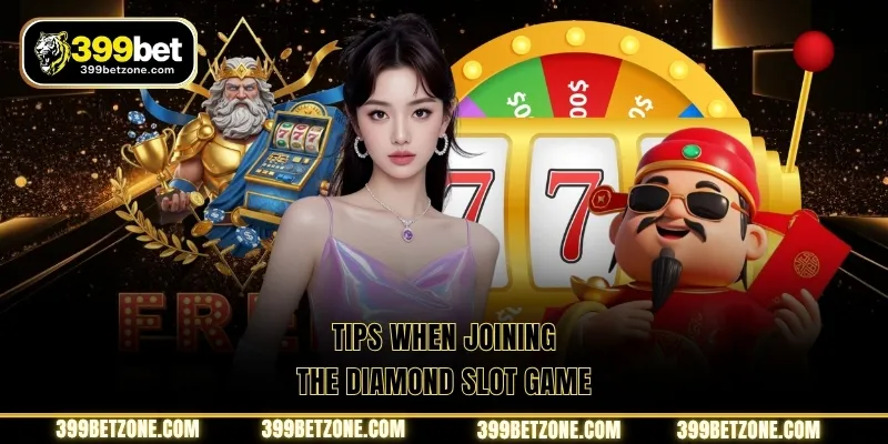 Tips when joining the diamond slot game